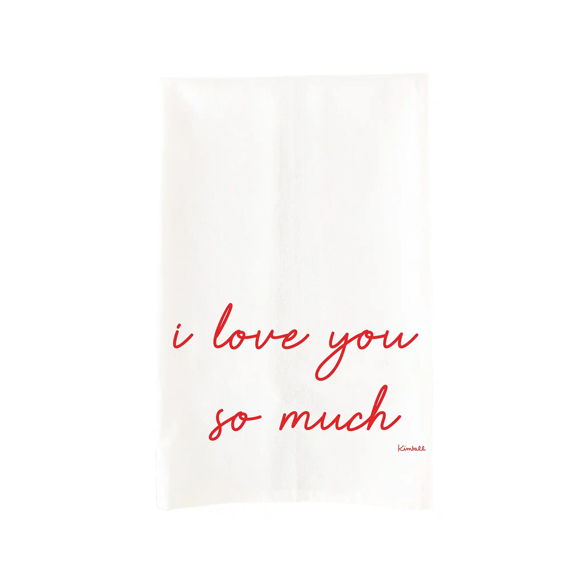 KIMBALL LOVE YOU SO MUCH VALENTINE TOWEL