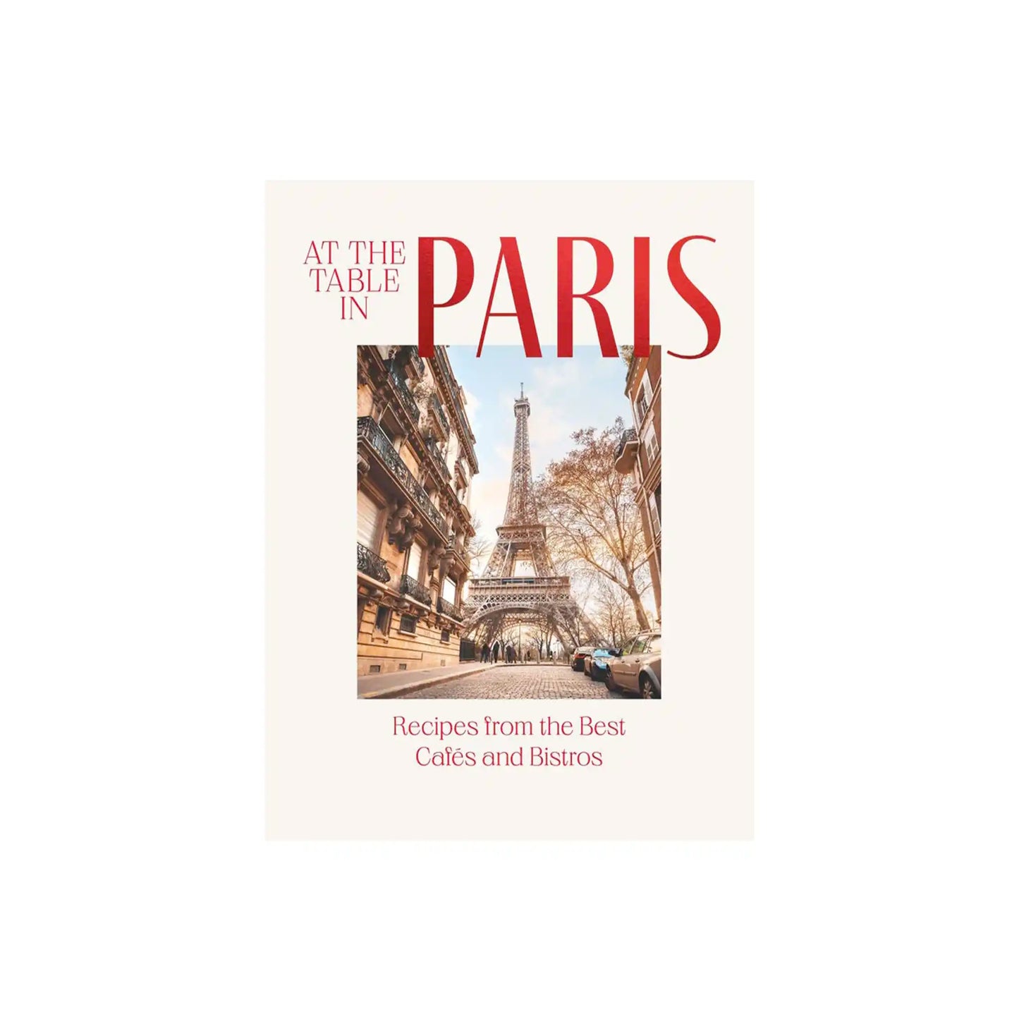 AT THE TABLE IN PARIS: RECIPES FROM THE BEST CAFES AND BISTROS