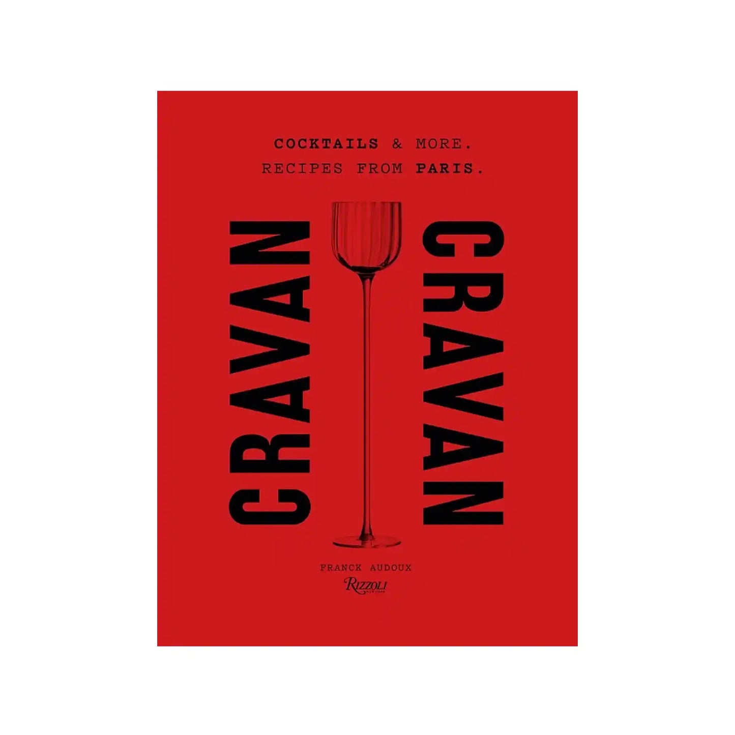 CRAVAN COCKTAILS & MORE: RECIPES FROM PARIS