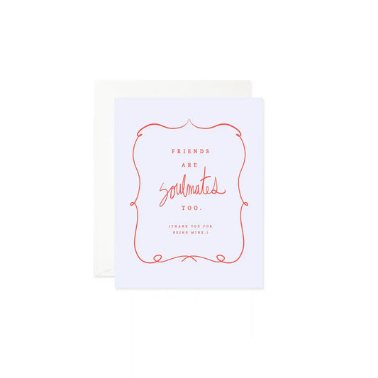 GOOD JUJU INK FRIENDS ARE SOULMATES TOO CARD