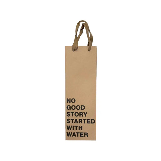 "NO GOOD STORY STARTED WITH WATER" WINE BAG