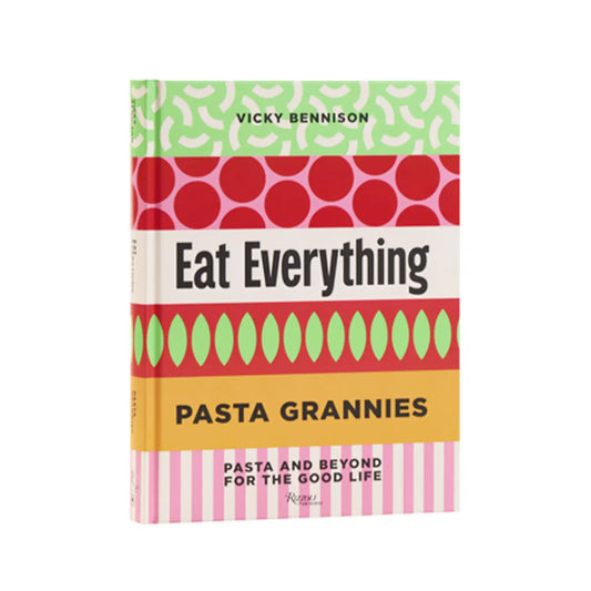 PASTA GRANNIES: EAT EVERYTHING BY VICKI BENNISON