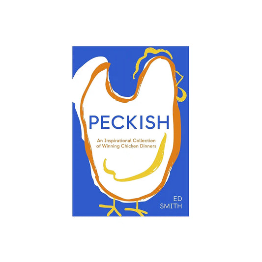 PECKISH: AN INSPIRATION COLLECTION OF WINNING CHICKEN DINNERS
