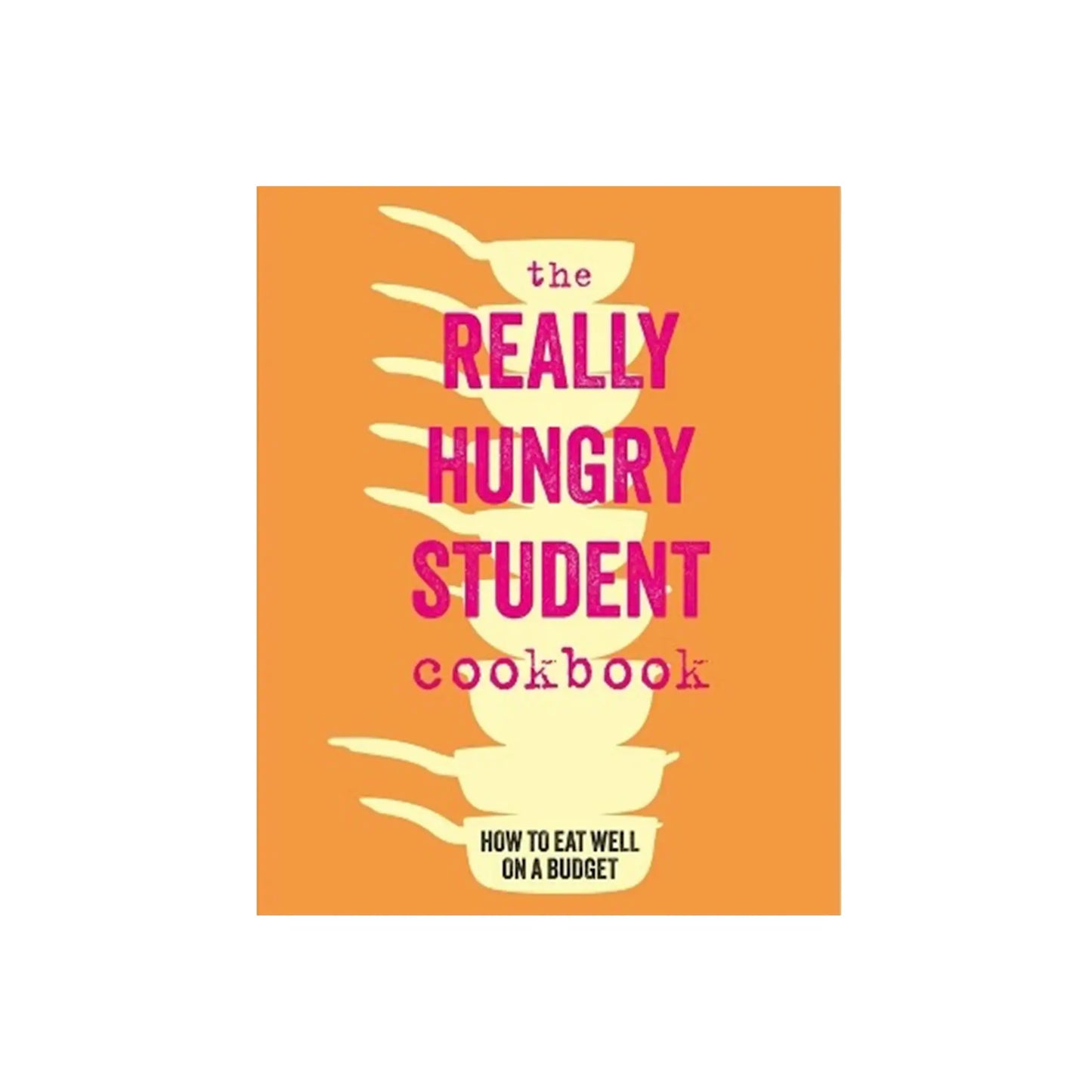 THE REALLY HUNGRY STUDENT COOKBOOK