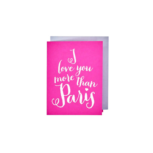 THE SOCIAL TYPE " I LOVE YOU MORE THAN PARIS" GREETING CARD